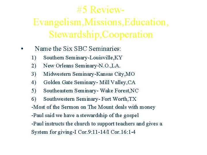 #5 Review. Evangelism, Missions, Education, Stewardship, Cooperation • Name the Six SBC Seminaries: 1)