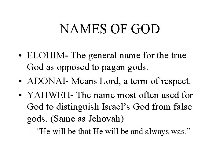 NAMES OF GOD • ELOHIM- The general name for the true God as opposed