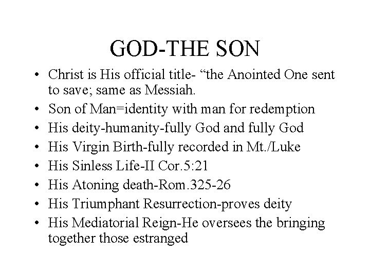 GOD-THE SON • Christ is His official title- “the Anointed One sent to save;