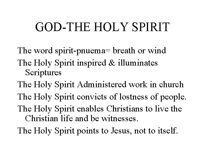 GOD-THE HOLY SPIRIT The word spirit-pnuema= breath or wind The Holy Spirit inspired &