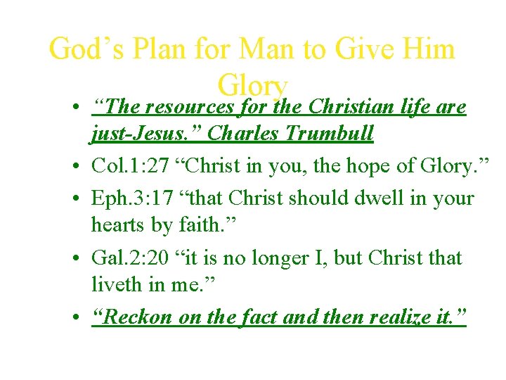 God’s Plan for Man to Give Him Glory • “The resources for the Christian