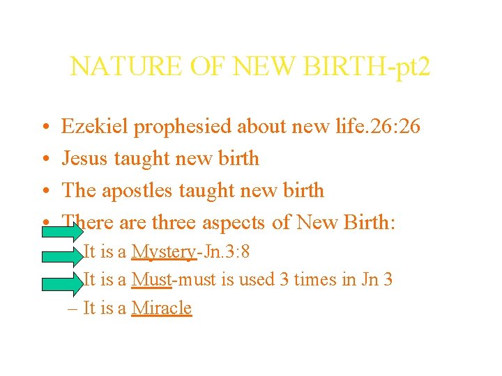 NATURE OF NEW BIRTH-pt 2 • • Ezekiel prophesied about new life. 26: 26