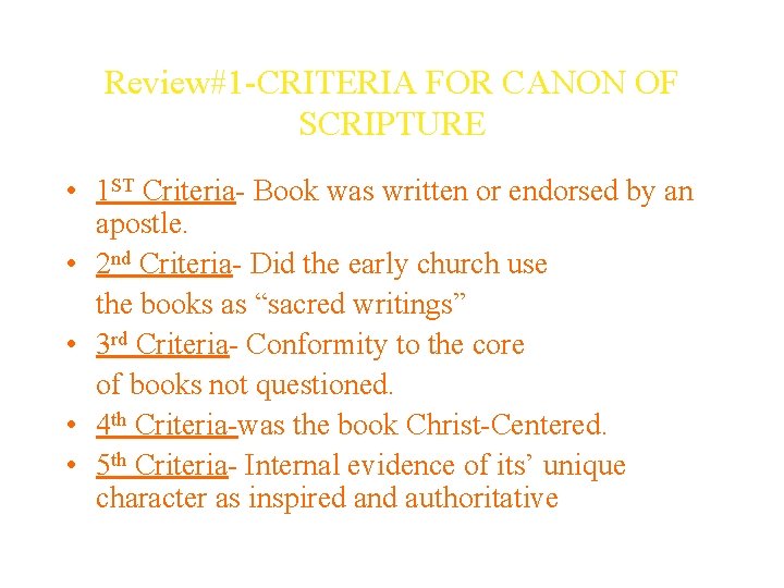 Review#1 -CRITERIA FOR CANON OF SCRIPTURE • 1 ST Criteria- Book was written or