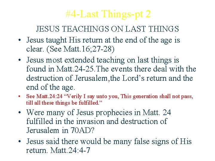 #4 -Last Things-pt 2 JESUS TEACHINGS ON LAST THINGS • Jesus taught His return