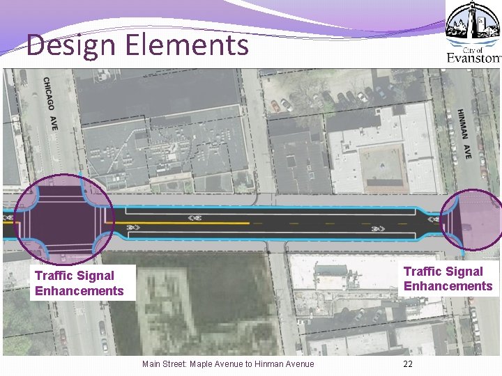 Design Elements Traffic Signal Enhancements Main Street: Maple Avenue to Hinman Avenue 22 