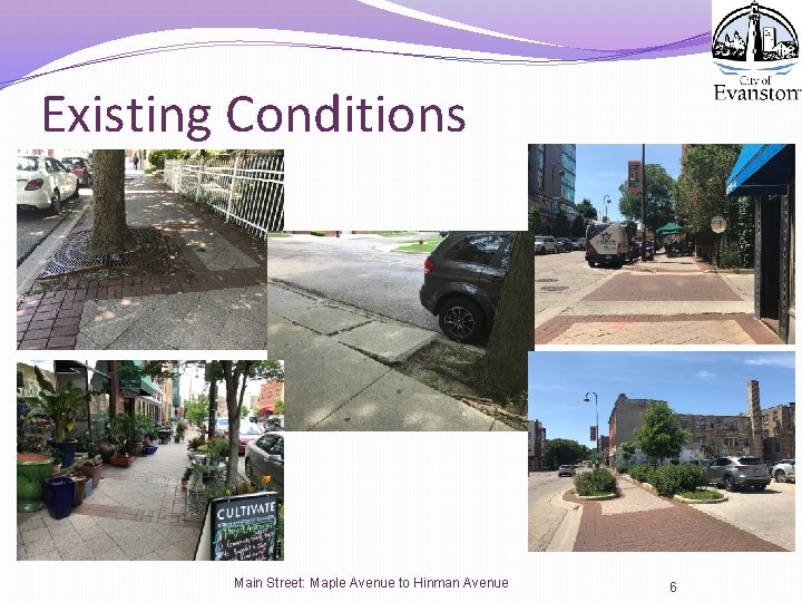 Existing Conditions Main Street: Maple Avenue to Hinman Avenue 6 