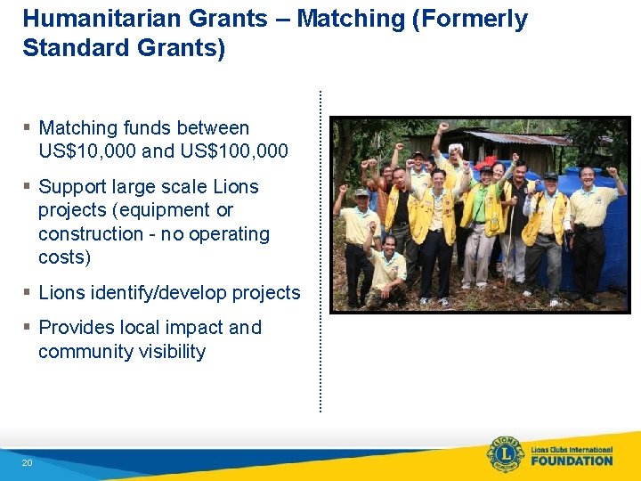 Humanitarian Grants – Matching (Formerly Standard Grants) § Matching funds between US$10, 000 and