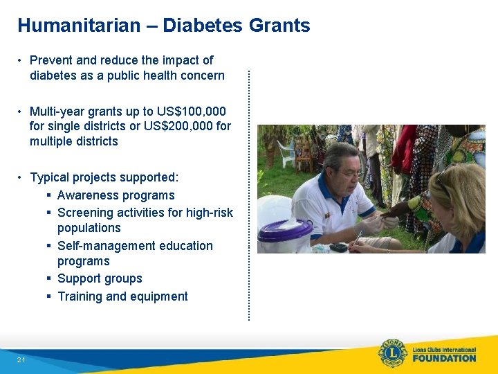 Humanitarian – Diabetes Grants • Prevent and reduce the impact of diabetes as a