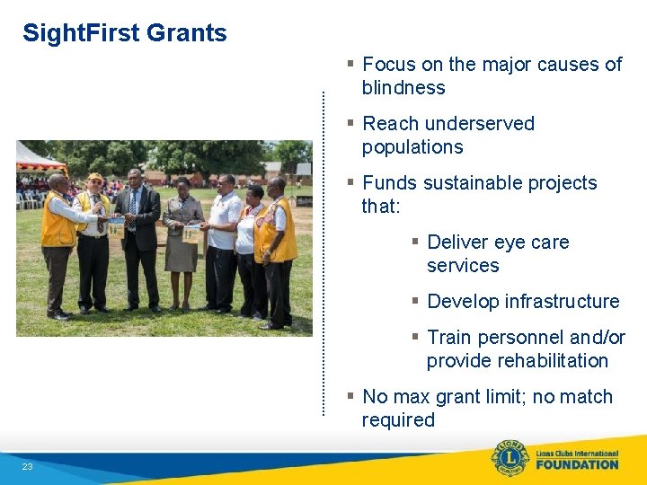 Sight. First Grants § Focus on the major causes of blindness § Reach underserved