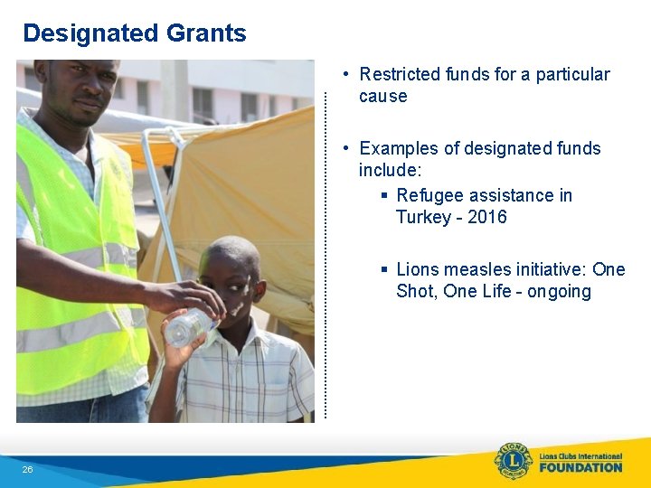 Designated Grants • Restricted funds for a particular cause • Examples of designated funds