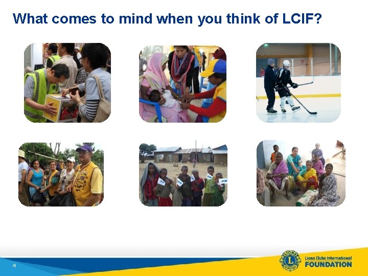 What comes to mind when you think of LCIF? 4 