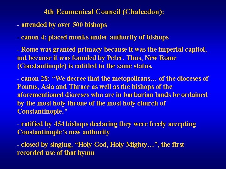 4 th Ecumenical Council (Chalcedon): - attended by over 500 bishops - canon 4: