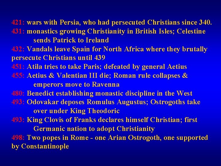 421: wars with Persia, who had persecuted Christians since 340. 431: monastics growing Christianity