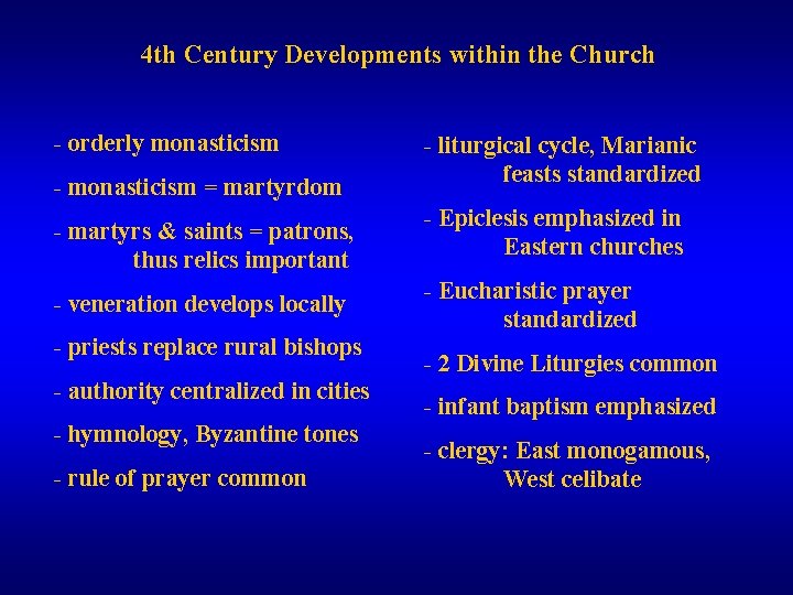 4 th Century Developments within the Church - orderly monasticism - monasticism = martyrdom