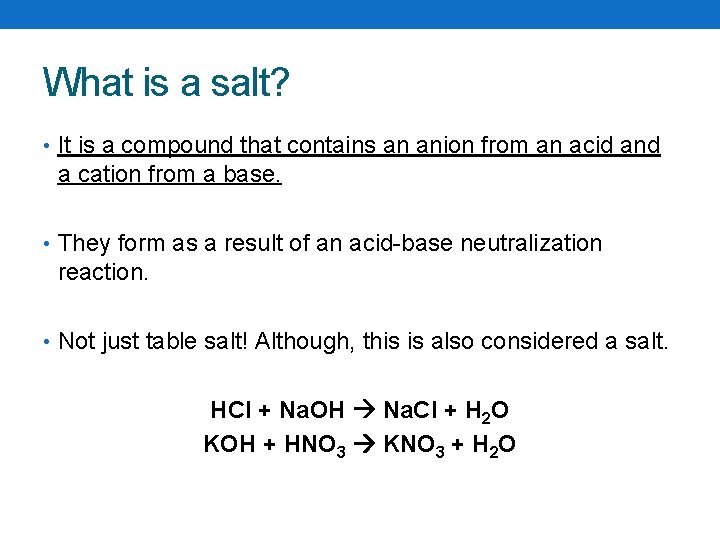 What is a salt? • It is a compound that contains an anion from