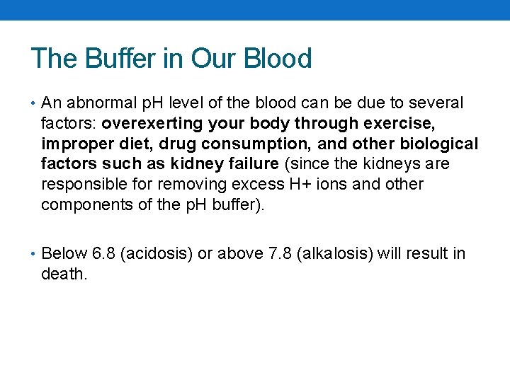 The Buffer in Our Blood • An abnormal p. H level of the blood