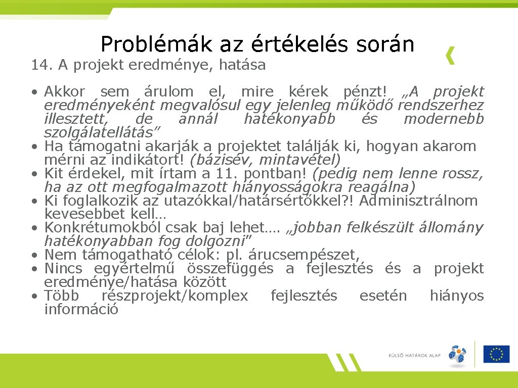 Problémák az értékelés során 14. A projekt eredménye, hatása • Akkor sem árulom el,