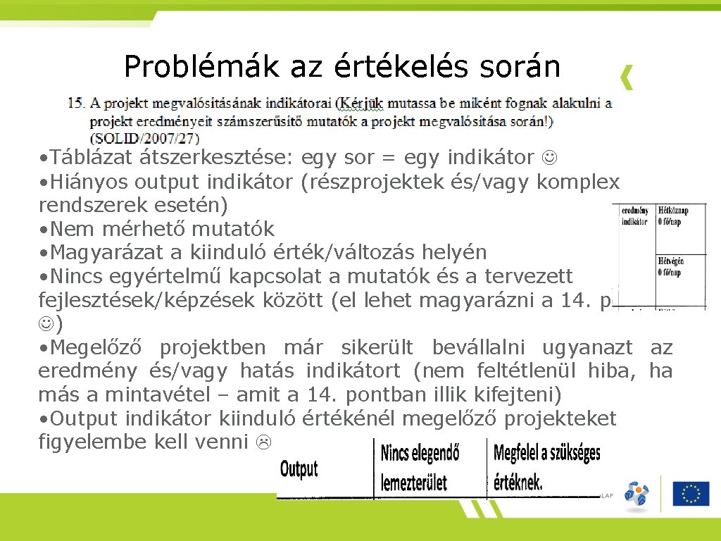 Problémák az értékelés során • Táblázat átszerkesztése: egy sor = egy indikátor • Hiányos