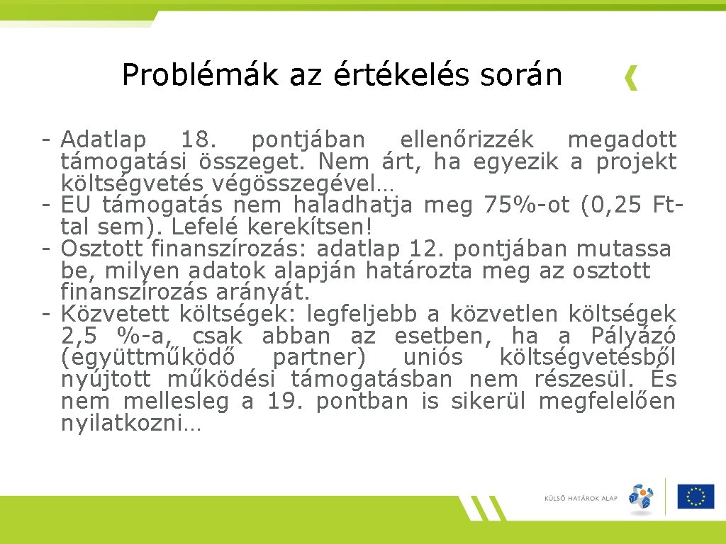 Problémák az értékelés során - Adatlap 18. pontjában ellenőrizzék megadott támogatási összeget. Nem árt,