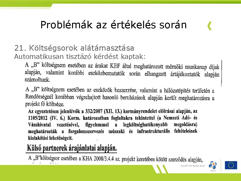 Problémák az értékelés során 21. Költségsorok alátámasztása Automatikusan tisztázó kérdést kaptak: 