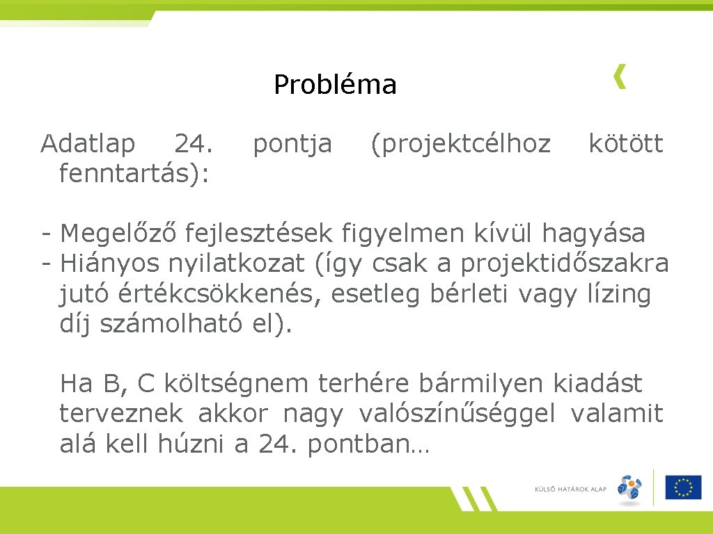 Probléma Adatlap 24. fenntartás): pontja (projektcélhoz kötött - Megelőző fejlesztések figyelmen kívül hagyása -