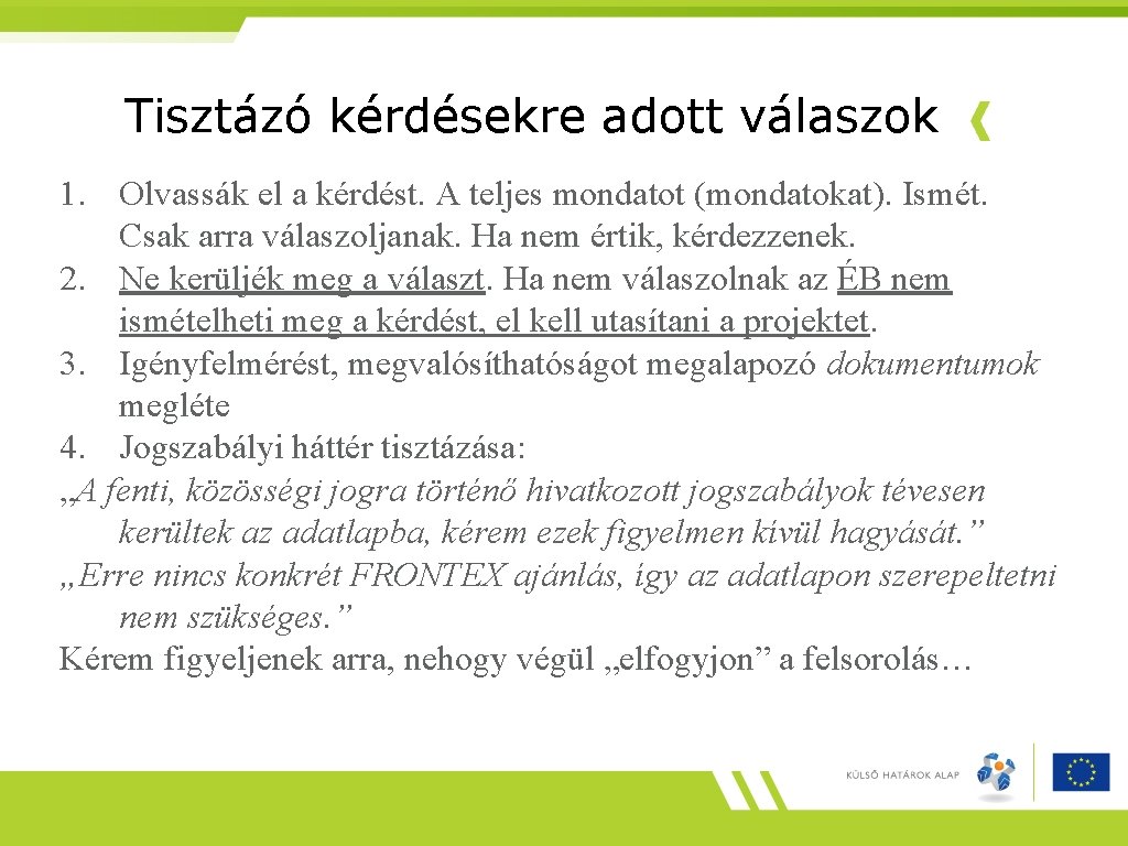 Tisztázó kérdésekre adott válaszok 1. Olvassák el a kérdést. A teljes mondatot (mondatokat). Ismét.