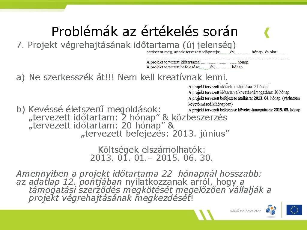 Problémák az értékelés során 7. Projekt végrehajtásának időtartama (új jelenség) a) Ne szerkesszék át!!!