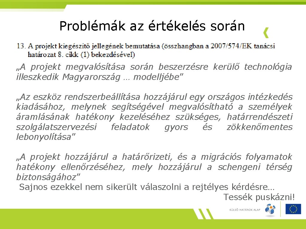 Problémák az értékelés során „A projekt megvalósítása során beszerzésre kerülő technológia illeszkedik Magyarország …