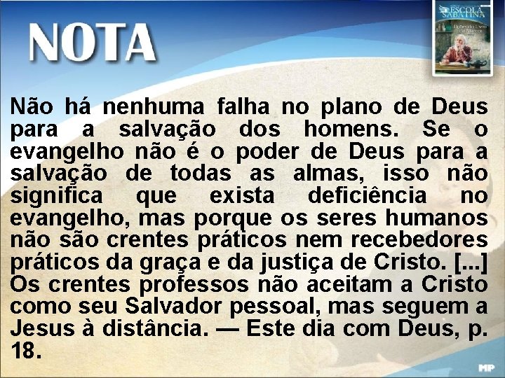 Não há nenhuma falha no plano de Deus para a salvação dos homens. Se