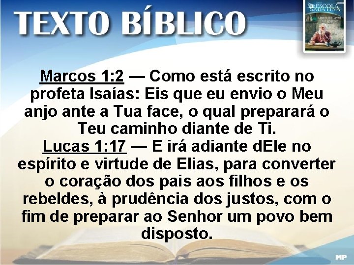 Marcos 1: 2 — Como está escrito no profeta Isaías: Eis que eu envio