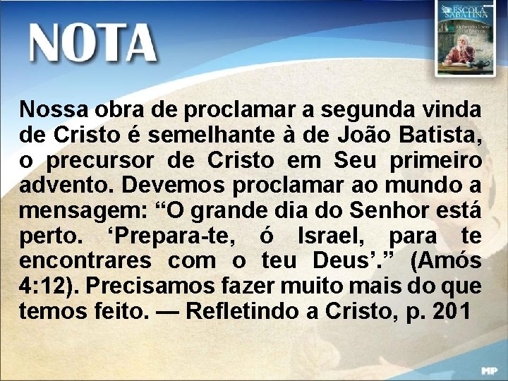 Nossa obra de proclamar a segunda vinda de Cristo é semelhante à de João