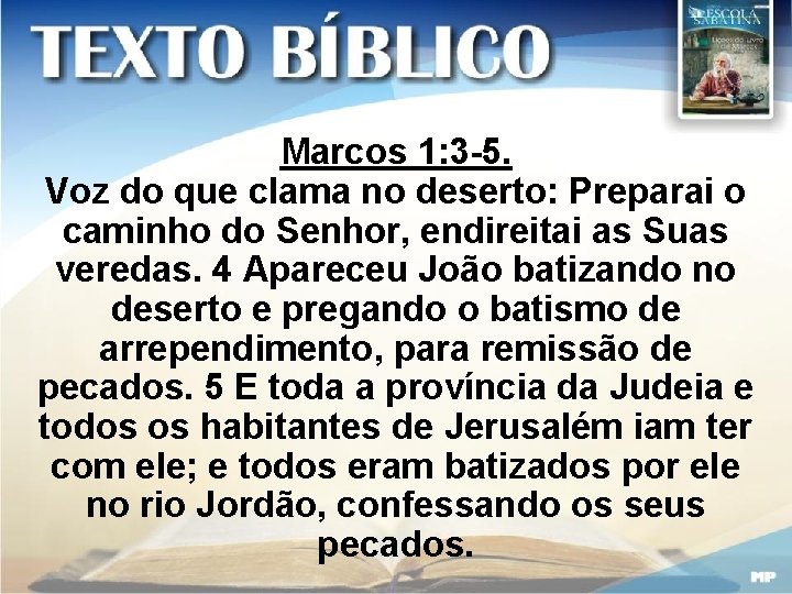 Marcos 1: 3 -5. Voz do que clama no deserto: Preparai o caminho do