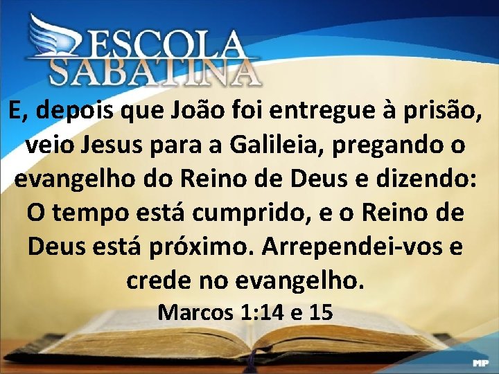 E, depois que João foi entregue à prisão, veio Jesus para a Galileia, pregando