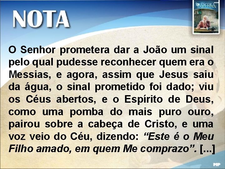 O Senhor prometera dar a João um sinal pelo qual pudesse reconhecer quem era