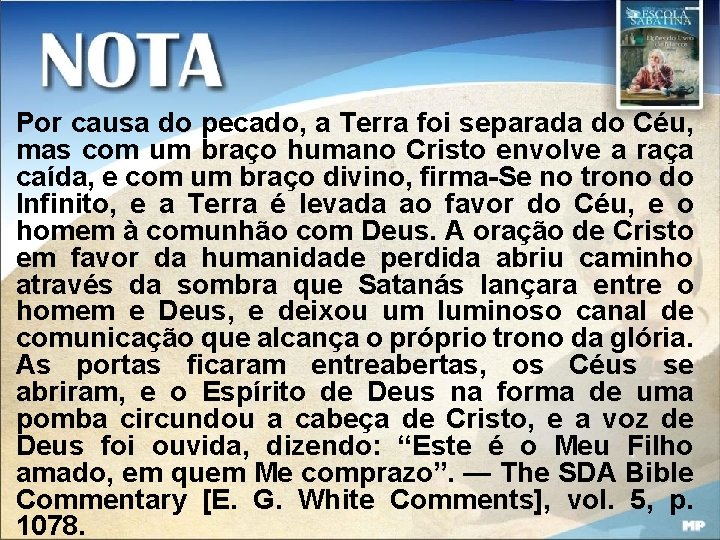 Por causa do pecado, a Terra foi separada do Céu, mas com um braço