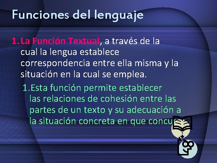 Funciones del lenguaje 1. La Función Textual, a través de la cual la lengua