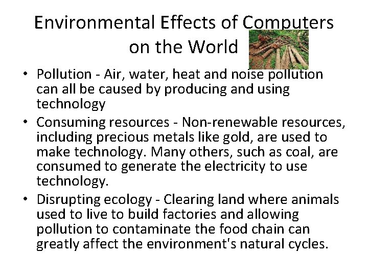 Environmental Effects of Computers on the World • Pollution - Air, water, heat and