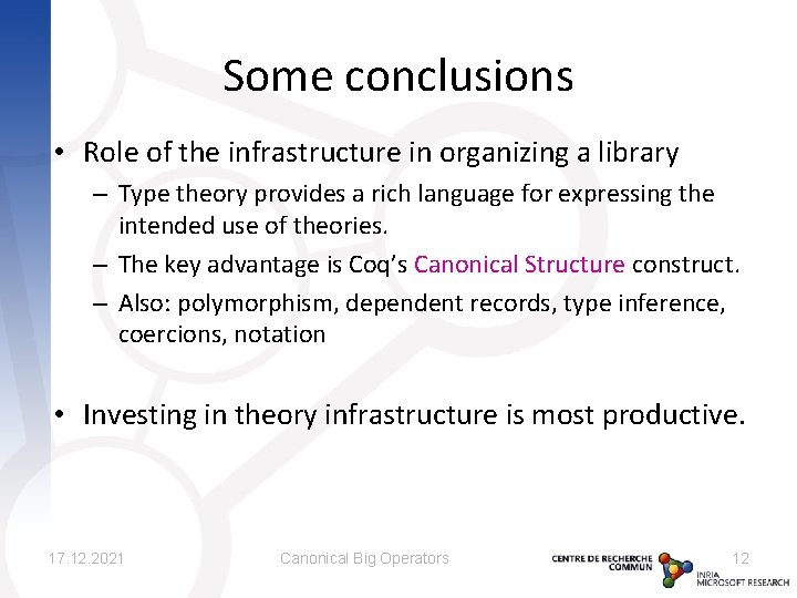 Some conclusions • Role of the infrastructure in organizing a library – Type theory