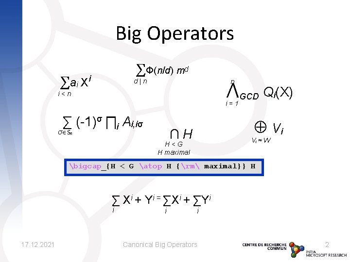 Big Operators ∑Φ(n/d) md ∑ ai X i d|n n ⋀GCD Qi(X) i<n i=1