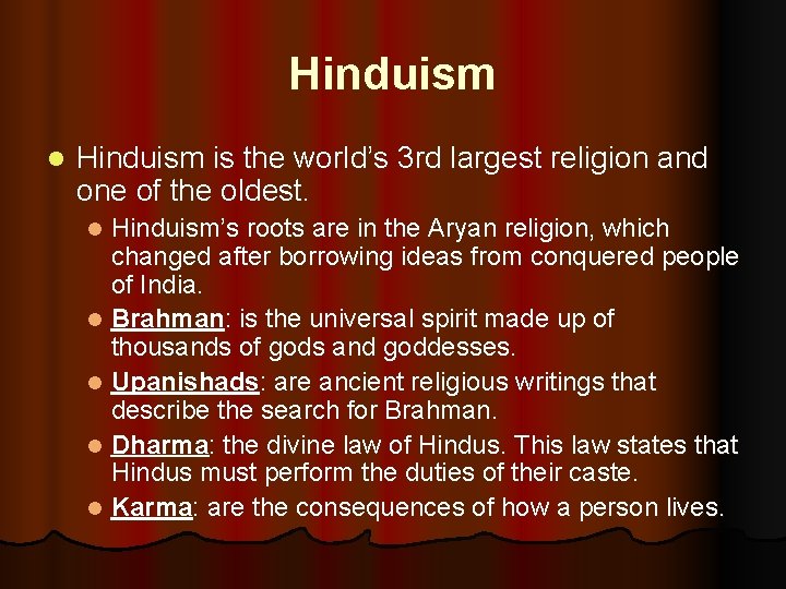 Hinduism l Hinduism is the world’s 3 rd largest religion and one of the
