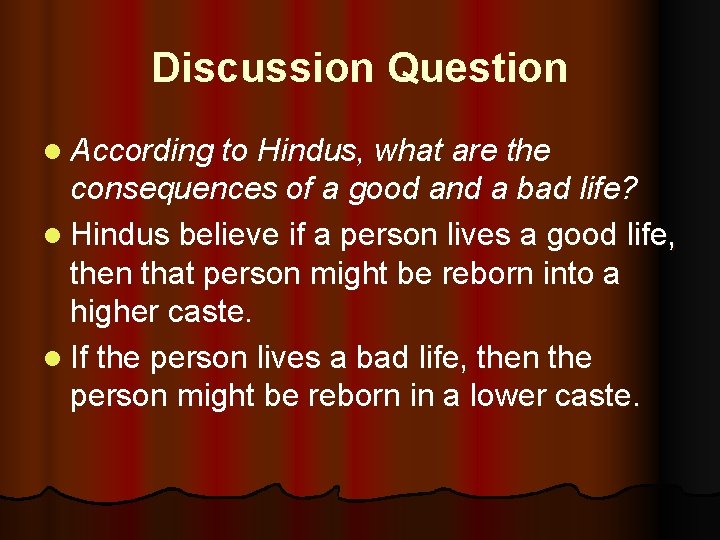 Discussion Question l According to Hindus, what are the consequences of a good and