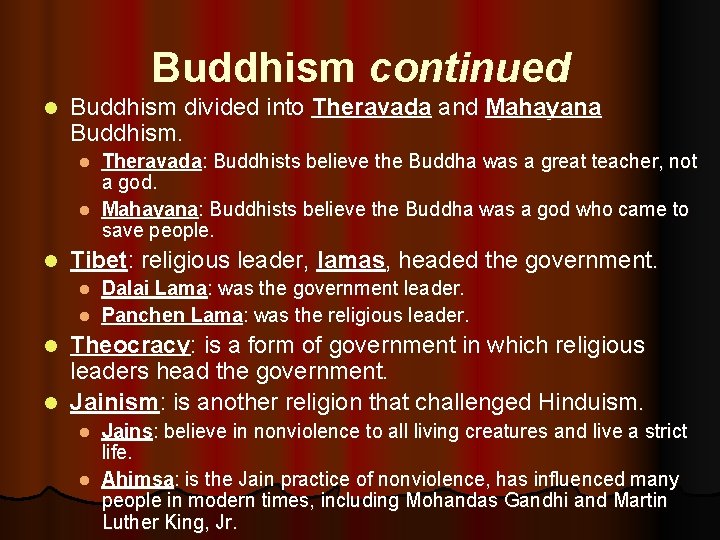 Buddhism continued l Buddhism divided into Theravada and Mahayana Buddhism. Theravada: Buddhists believe the