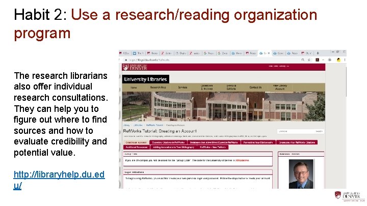Habit 2: Use a research/reading organization program The research librarians also offer individual research