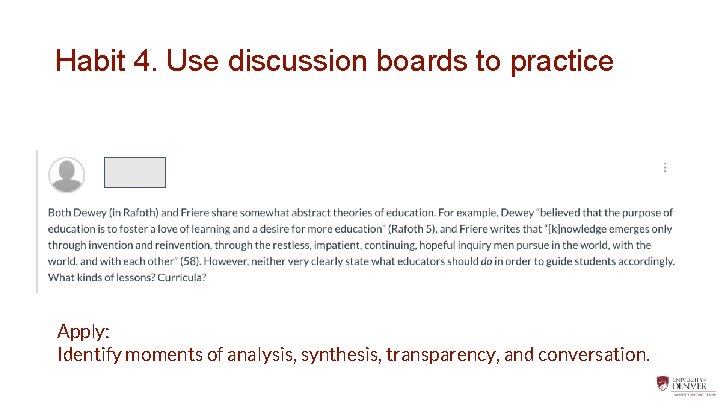 Habit 4. Use discussion boards to practice Apply: Identify moments of analysis, synthesis, transparency,
