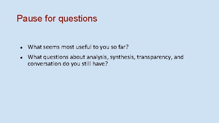 Pause for questions ● ● What seems most useful to you so far? What