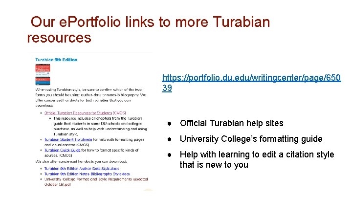 Our e. Portfolio links to more Turabian resources https: //portfolio. du. edu/writingcenter/page/650 39 ●