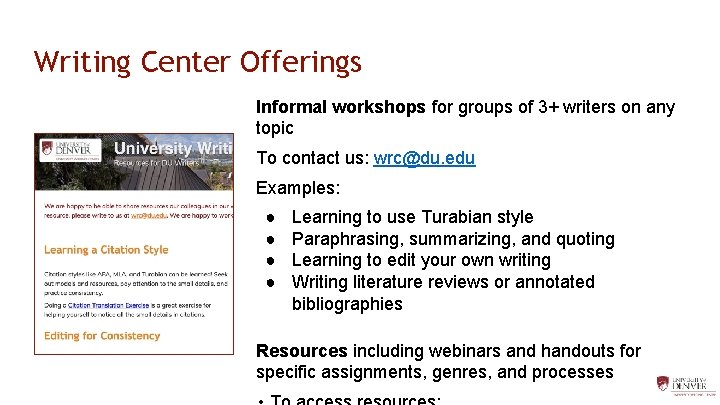 Writing Center Offerings Informal workshops for groups of 3+ writers on any topic To