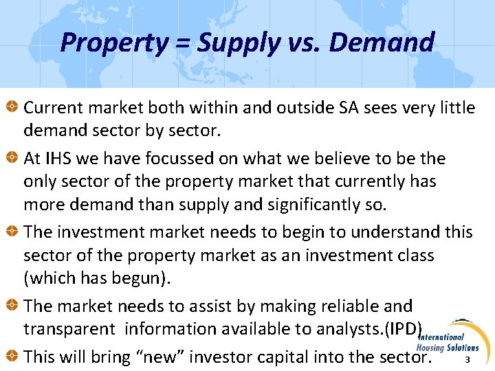Property = Supply vs. Demand Current market both within and outside SA sees very