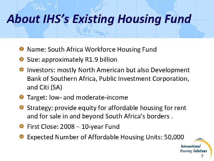 About IHS’s Existing Housing Fund Name: South Africa Workforce Housing Fund Size: approximately R