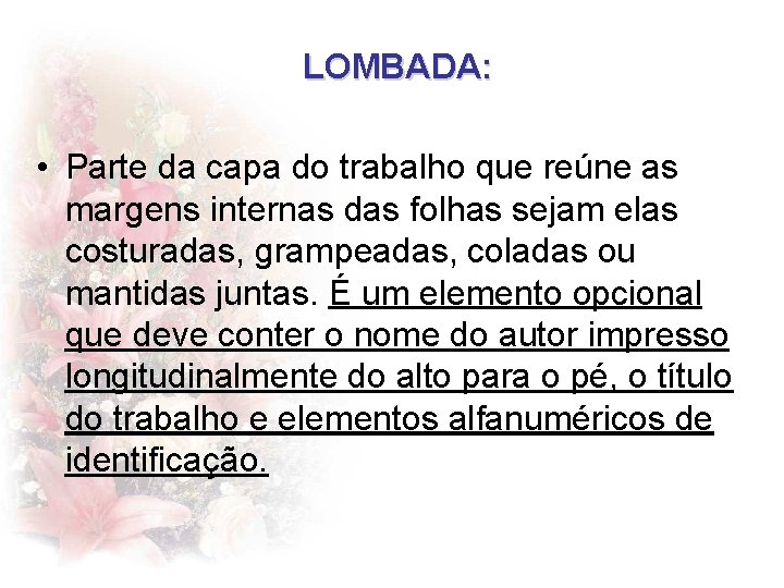 LOMBADA: • Parte da capa do trabalho que reúne as margens internas das folhas